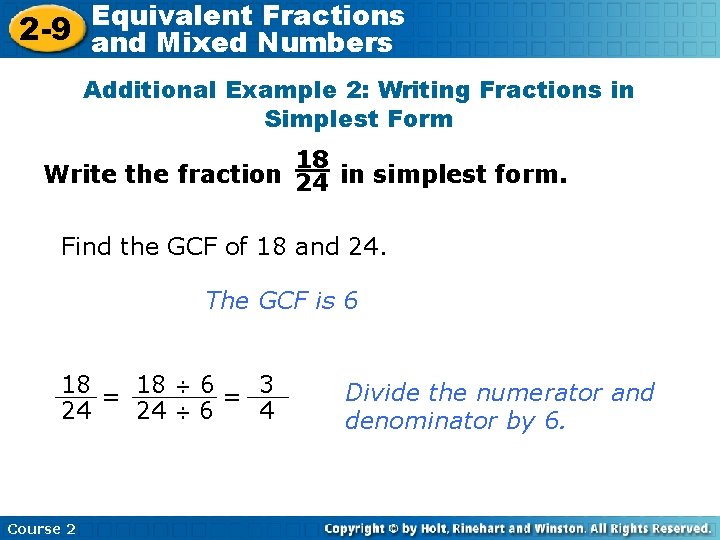 Equivalent Fractions 2 -9 and Mixed Numbers Additional Example 2: Writing Fractions in Simplest