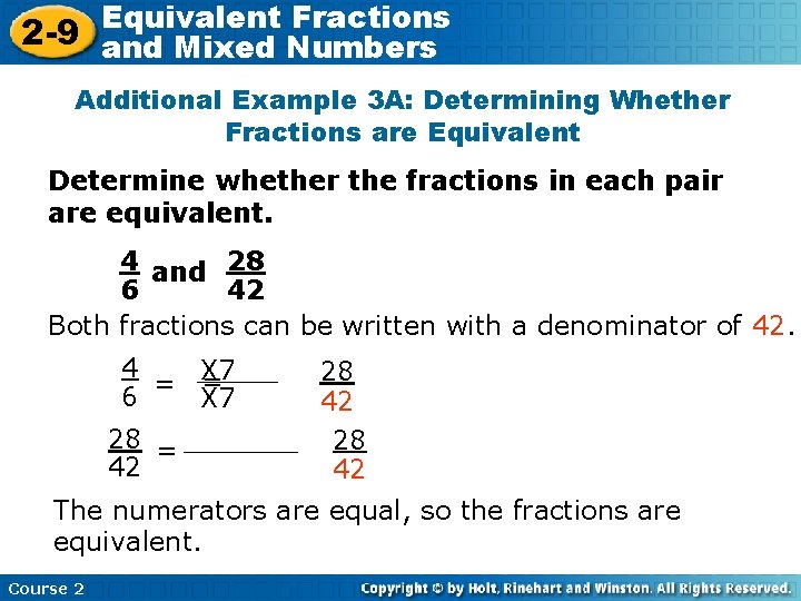 Equivalent Fractions 2 -9 and Mixed Numbers Additional Example 3 A: Determining Whether Fractions