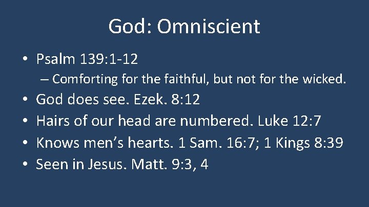 God: Omniscient • Psalm 139: 1 -12 – Comforting for the faithful, but not