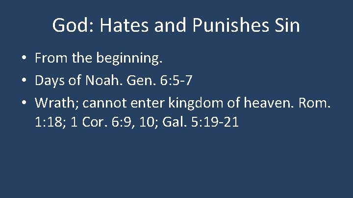God: Hates and Punishes Sin • From the beginning. • Days of Noah. Gen.