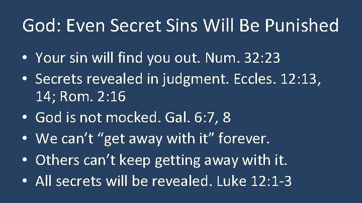 God: Even Secret Sins Will Be Punished • Your sin will find you out.