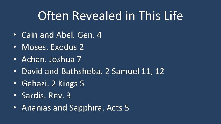 Often Revealed in This Life • • Cain and Abel. Gen. 4 Moses. Exodus