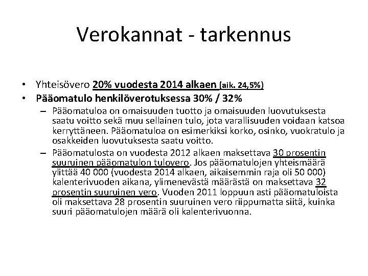 Verokannat - tarkennus • Yhteisövero 20% vuodesta 2014 alkaen (aik. 24, 5%) • Pääomatulo