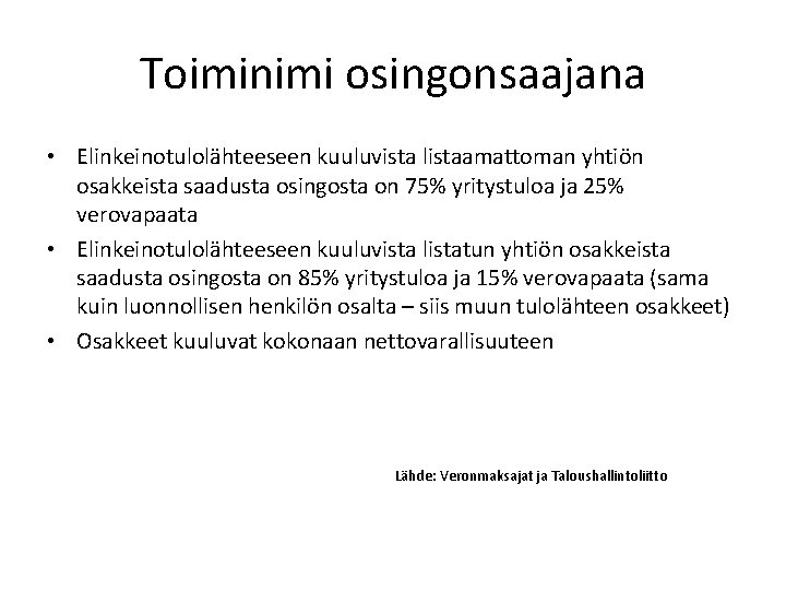 Toiminimi osingonsaajana • Elinkeinotulolähteeseen kuuluvista listaamattoman yhtiön osakkeista saadusta osingosta on 75% yritystuloa ja