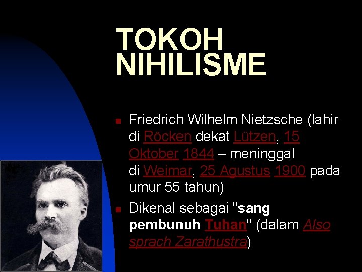 TOKOH NIHILISME n n Friedrich Wilhelm Nietzsche (lahir di Röcken dekat Lützen, 15 Oktober