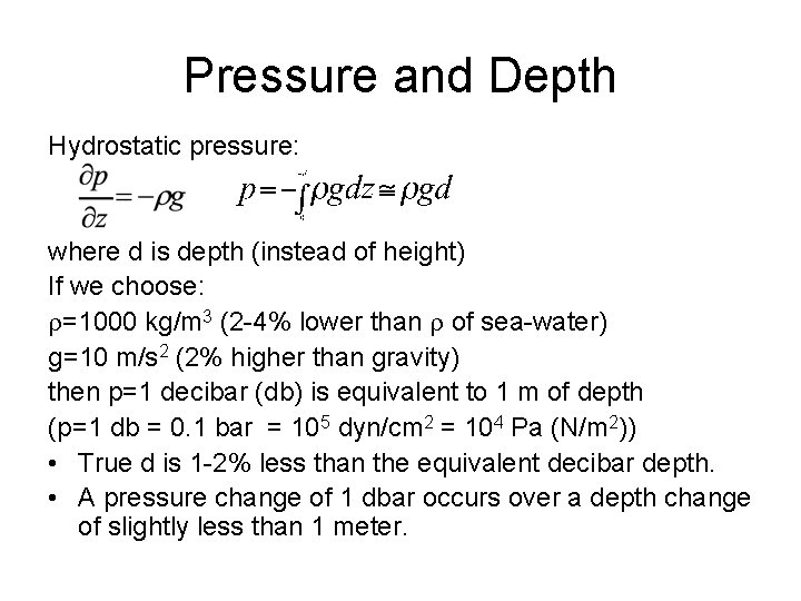 Pressure and Depth Hydrostatic pressure: where d is depth (instead of height) If we