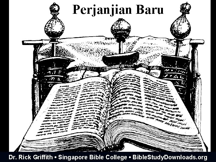 Perjanjian Baru Dr. Rick Griffith • Singapore Bible College • Bible. Study. Downloads. org