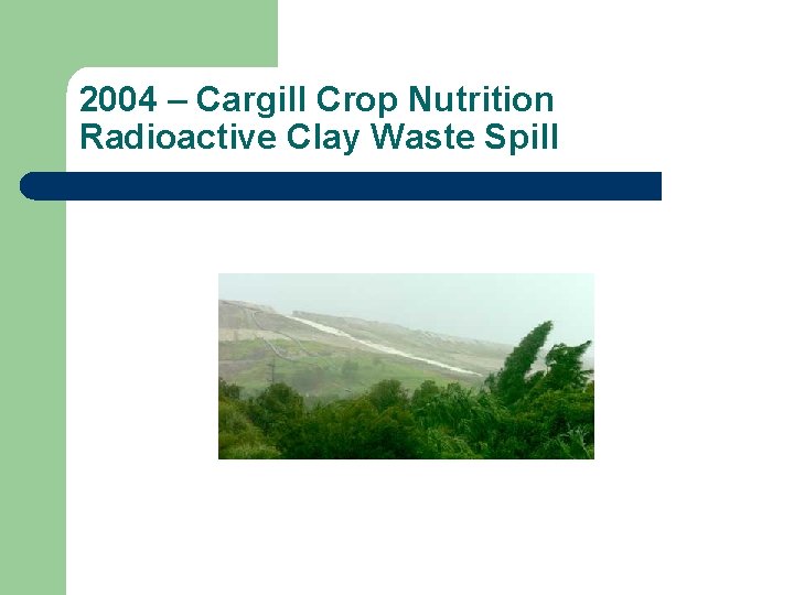 2004 – Cargill Crop Nutrition Radioactive Clay Waste Spill 