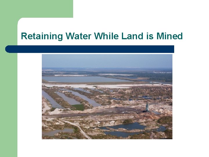 Retaining Water While Land is Mined 