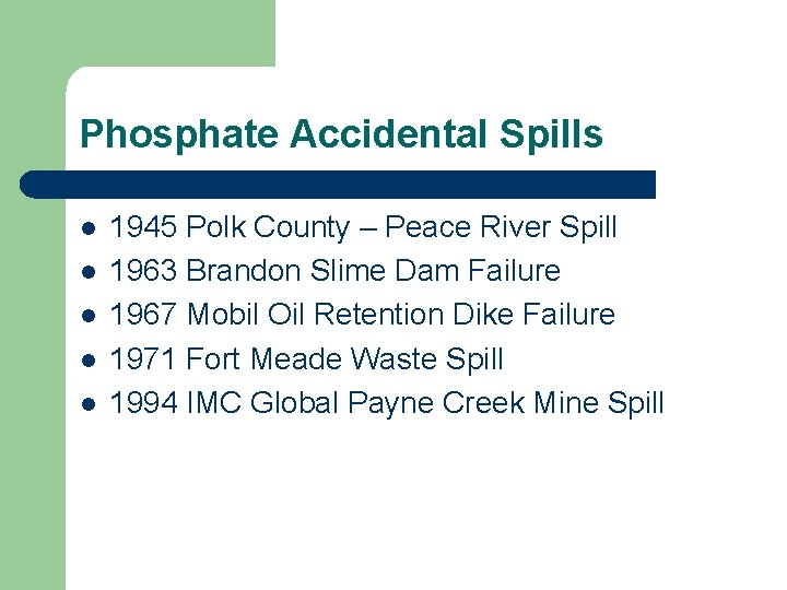 Phosphate Accidental Spills l l l 1945 Polk County – Peace River Spill 1963