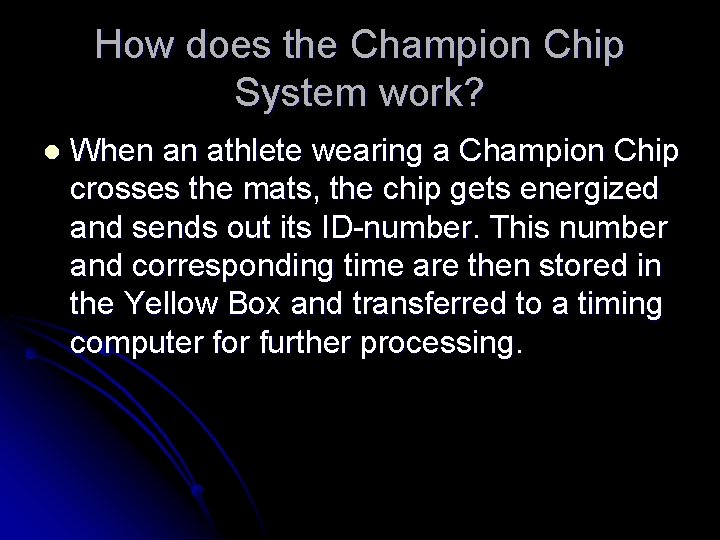 How does the Champion Chip System work? l When an athlete wearing a Champion