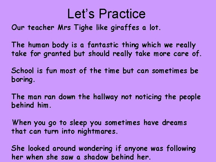 Let’s Practice Our teacher Mrs Tighe like giraffes a lot. The human body is