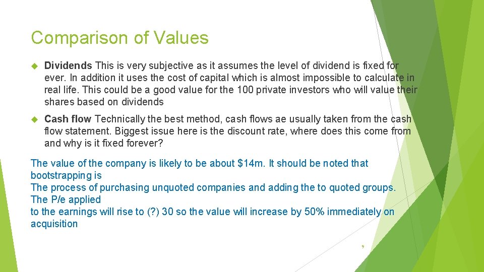 Comparison of Values Dividends This is very subjective as it assumes the level of