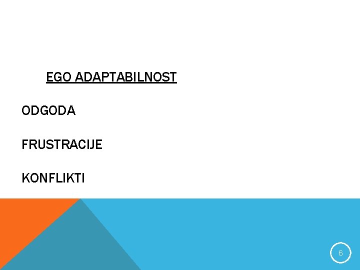 EGO ADAPTABILNOST ODGODA FRUSTRACIJE KONFLIKTI 6 