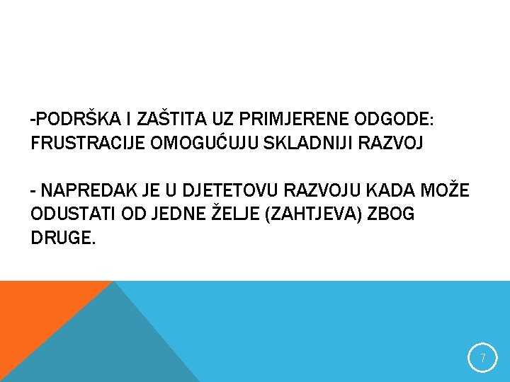 -PODRŠKA I ZAŠTITA UZ PRIMJERENE ODGODE: FRUSTRACIJE OMOGUĆUJU SKLADNIJI RAZVOJ - NAPREDAK JE U