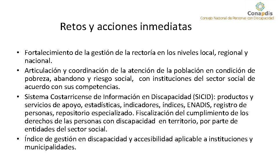 Retos y acciones inmediatas Consejo Nacional de Personas con Discapacidad • Fortalecimiento de la