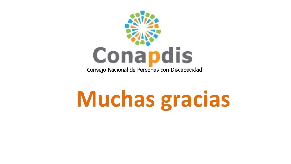 Consejo Nacional de Personas con Discapacidad Muchas gracias 