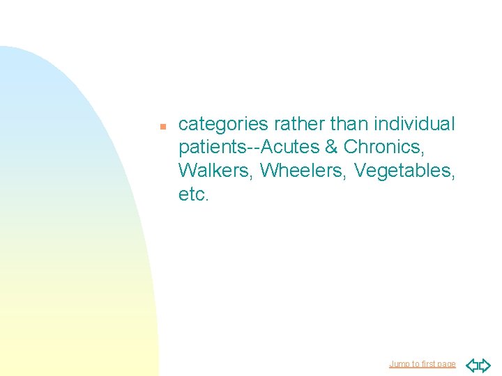 n categories rather than individual patients--Acutes & Chronics, Walkers, Wheelers, Vegetables, etc. Jump to