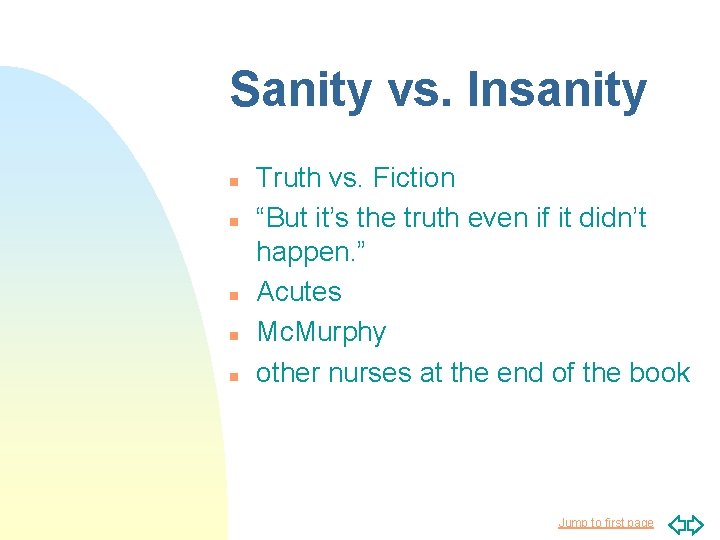 Sanity vs. Insanity n n n Truth vs. Fiction “But it’s the truth even