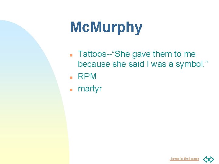 Mc. Murphy n n n Tattoos--”She gave them to me because she said I