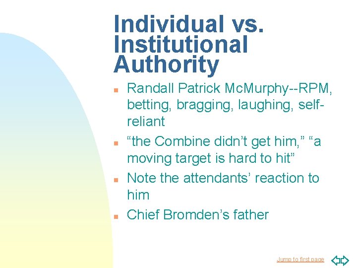 Individual vs. Institutional Authority n n Randall Patrick Mc. Murphy--RPM, betting, bragging, laughing, selfreliant