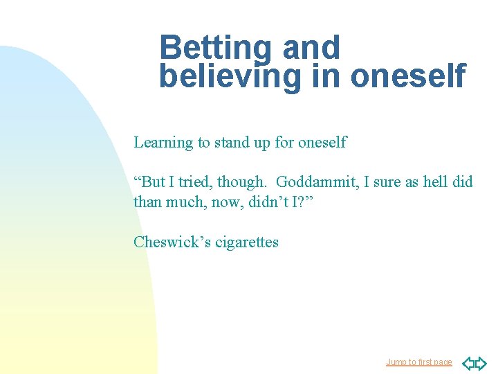 Betting and believing in oneself Learning to stand up for oneself “But I tried,