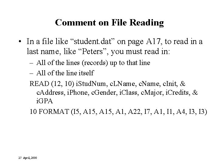 Comment on File Reading • In a file like “student. dat” on page A