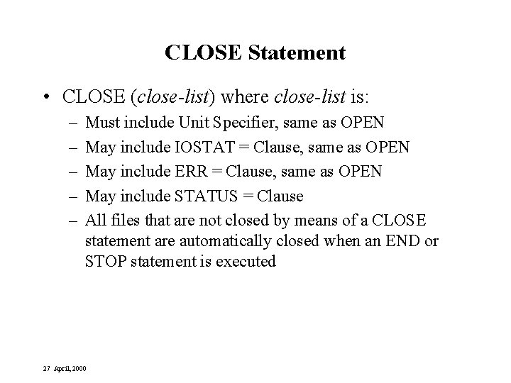 CLOSE Statement • CLOSE (close-list) where close-list is: – – – Must include Unit