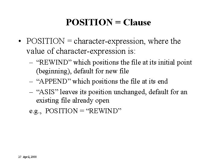 POSITION = Clause • POSITION = character-expression, where the value of character-expression is: –