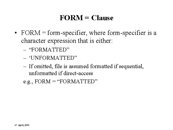 FORM = Clause • FORM = form-specifier, where form-specifier is a character expression that