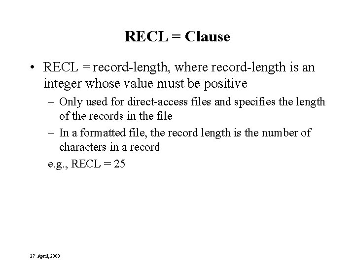 RECL = Clause • RECL = record-length, where record-length is an integer whose value