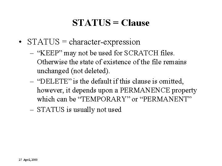 STATUS = Clause • STATUS = character-expression – “KEEP” may not be used for