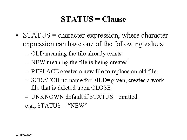STATUS = Clause • STATUS = character-expression, where characterexpression can have one of the