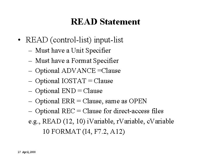 READ Statement • READ (control-list) input-list – Must have a Unit Specifier – Must