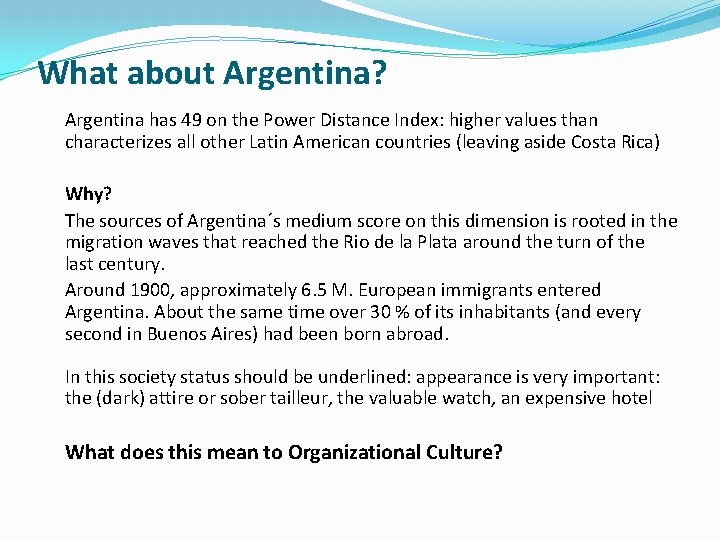 What about Argentina? Argentina has 49 on the Power Distance Index: higher values than