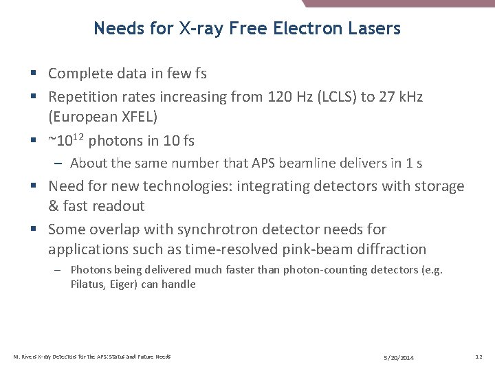 Needs for X-ray Free Electron Lasers § Complete data in few fs § Repetition Needs for X-ray Free Electron Lasers § Complete data in few fs § Repetition