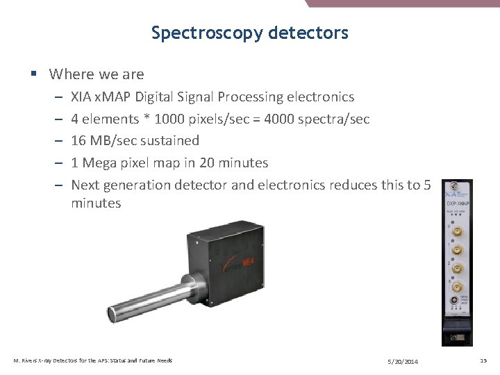 Spectroscopy detectors § Where we are – – – XIA x. MAP Digital Signal Spectroscopy detectors § Where we are – – – XIA x. MAP Digital Signal