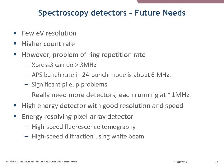 Spectroscopy detectors – Future Needs § Few e. V resolution § Higher count rate Spectroscopy detectors – Future Needs § Few e. V resolution § Higher count rate