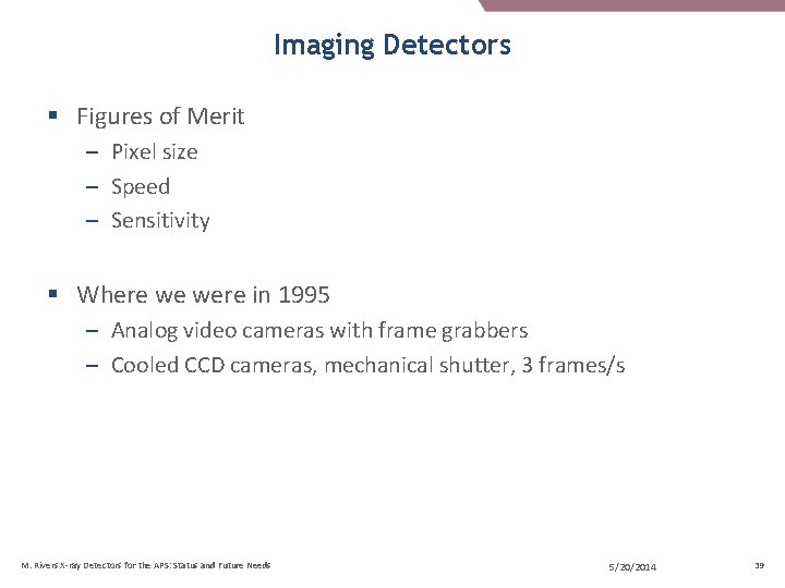 Imaging Detectors § Figures of Merit – Pixel size – Speed – Sensitivity § Imaging Detectors § Figures of Merit – Pixel size – Speed – Sensitivity §