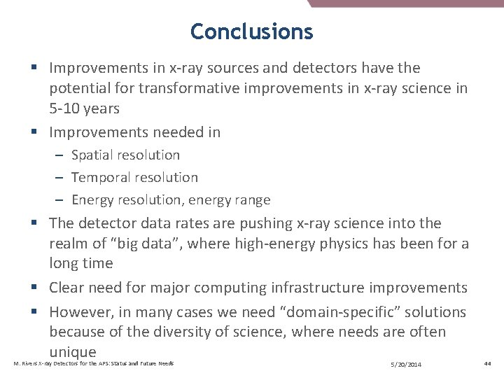Conclusions § Improvements in x-ray sources and detectors have the potential for transformative improvements Conclusions § Improvements in x-ray sources and detectors have the potential for transformative improvements