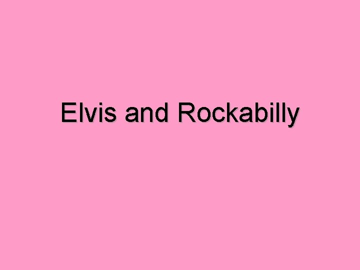 Elvis and Rockabilly 
