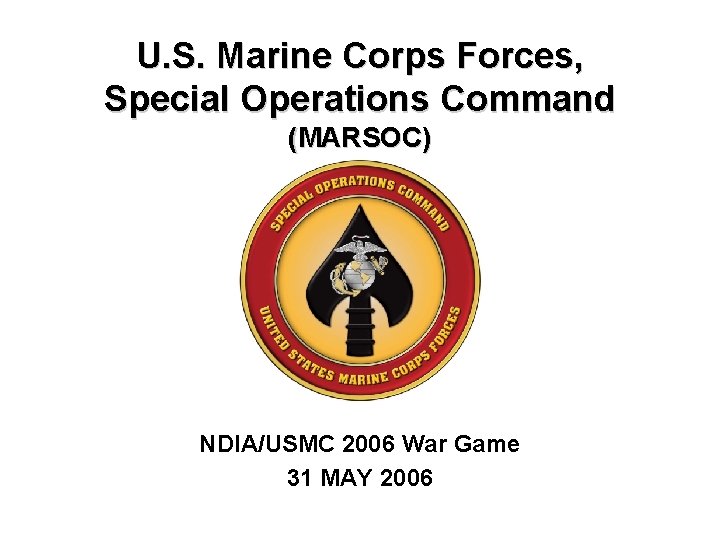 U. S. Marine Corps Forces, Special Operations Command (MARSOC) NDIA/USMC 2006 War Game 31