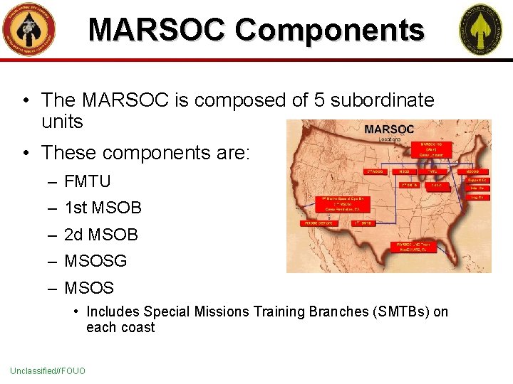 MARSOC Components • The MARSOC is composed of 5 subordinate units • These components