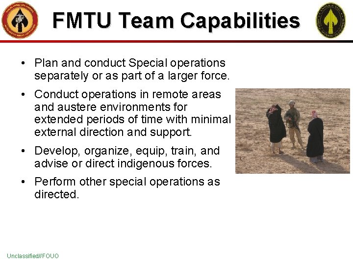 FMTU Team Capabilities • Plan and conduct Special operations separately or as part of