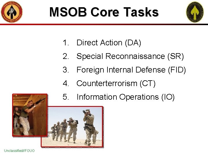 MSOB Core Tasks 1. Direct Action (DA) 2. Special Reconnaissance (SR) 3. Foreign Internal