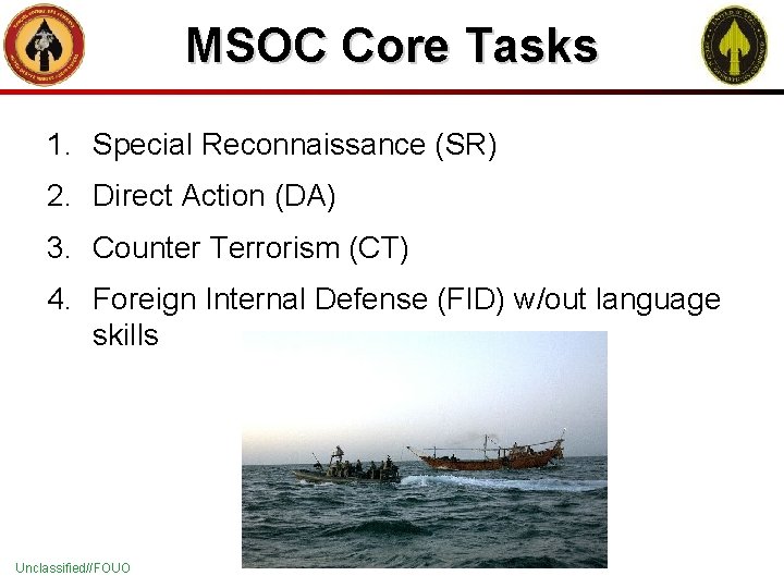 MSOC Core Tasks 1. Special Reconnaissance (SR) 2. Direct Action (DA) 3. Counter Terrorism