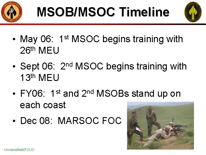 MSOB/MSOC Timeline • May 06: 1 st MSOC begins training with 26 th MEU