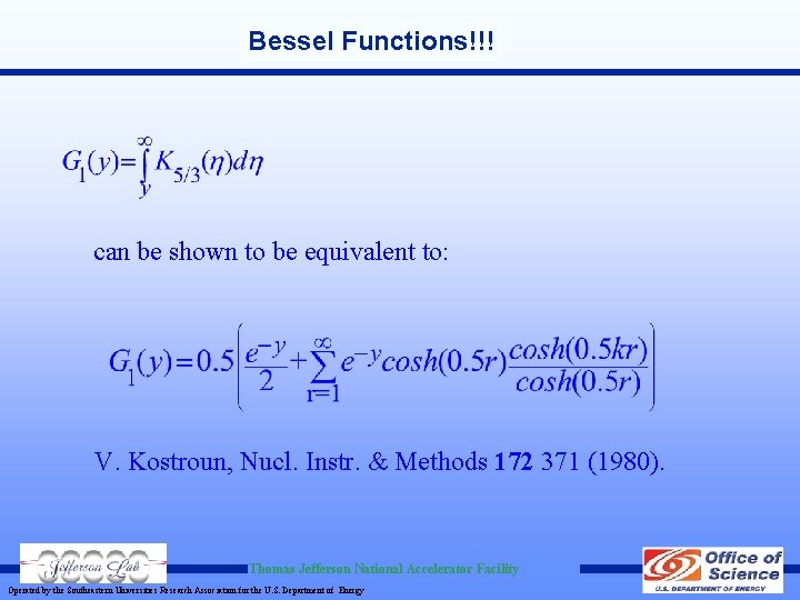 Bessel Functions!!! can be shown to be equivalent to: V. Kostroun, Nucl. Instr. & Bessel Functions!!! can be shown to be equivalent to: V. Kostroun, Nucl. Instr. &