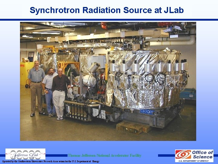 Synchrotron Radiation Source at JLab Thomas Jefferson National Accelerator Facility Operated by the Southeastern