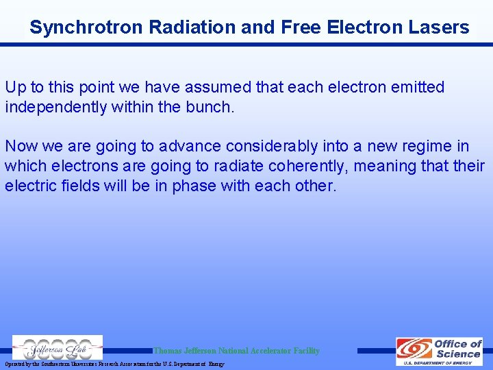 Synchrotron Radiation and Free Electron Lasers Up to this point we have assumed that